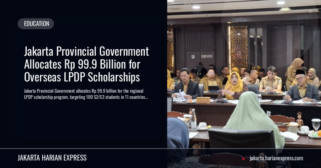 Pemprov DKI Anggarkan Rp 99,9 Miliar untuk LPDP ke 11 Negara