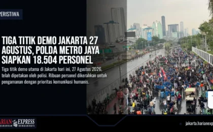 Tiga Titik Demo Jakarta 27 Agustus, Polda Metro Jaya Siapkan 18.504 Personel