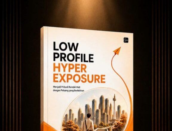 Low Profile Hyper Exposure: Ketika Peluang Besar Datang, Seberapa Penting Tetap Low Profile?