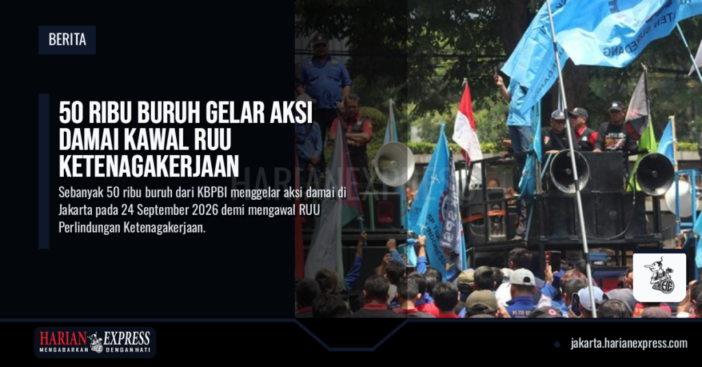 50 Ribu Buruh Gelar Aksi Damai Kawal RUU Ketenagakerjaan