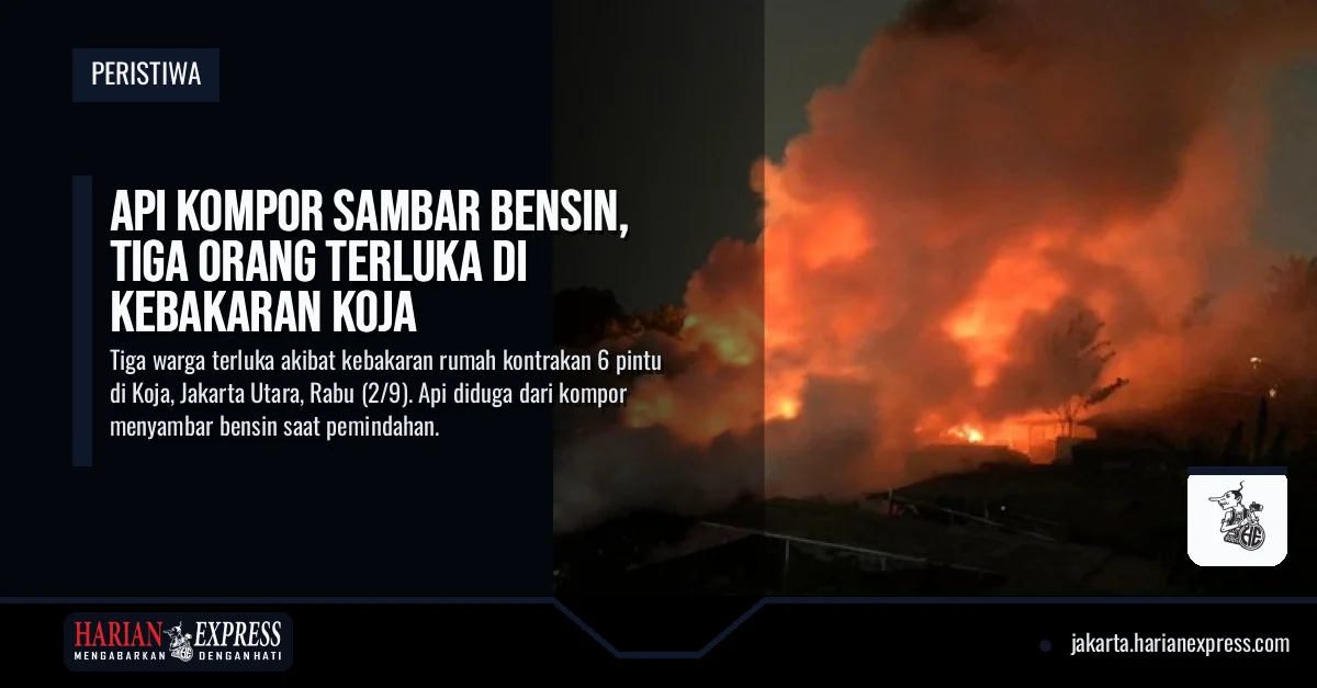 Api Kompor Sambar Bensin, Tiga Orang Terluka di Kebakaran Koja