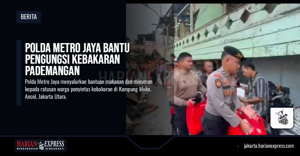 Polda Metro Jaya Bantu Pengungsi Kebakaran Pademangan