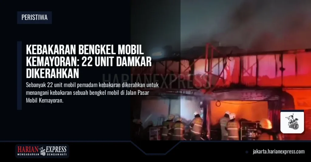 Kebakaran Bengkel Mobil Kemayoran: 22 Unit Damkar Dikerahkan