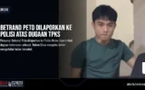 Betrand Peto Dilaporkan ke Polisi Atas Dugaan TPKS
