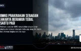 BMKG Prakirakan Sebagian Jakarta Berawan Tebal Sabtu Pagi