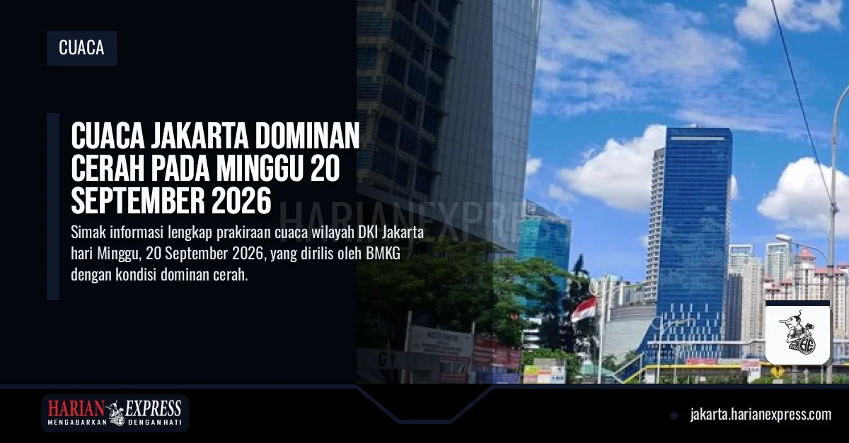 Cuaca Jakarta Dominan Cerah pada Minggu 20 September 2026
