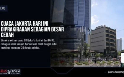 Cuaca Jakarta Hari Ini Diprakirakan Sebagian Besar Cerah