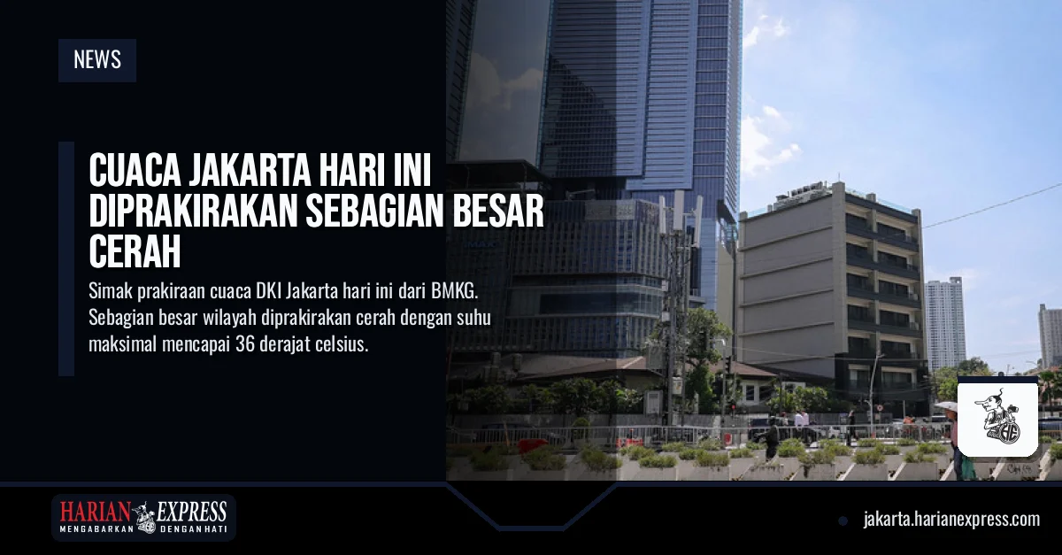 Cuaca Jakarta Hari Ini Diprakirakan Sebagian Besar Cerah