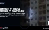 Apartemen Teluk Intan Terbakar, 53 Orang Selamat