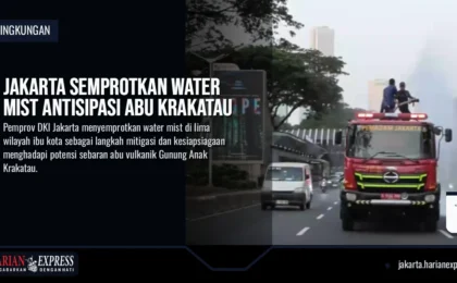 Jakarta Semprotkan Water Mist Antisipasi Abu Krakatau