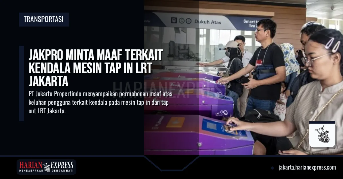 Jakpro Minta Maaf Terkait Kendala Mesin Tap In LRT Jakarta
