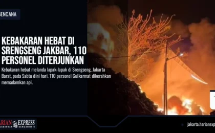 Kebakaran Hebat di Srengseng Jakbar, 110 Personel Diterjunkan