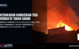 Kebakaran Hanguskan Tiga Rumah di Tanah Abang