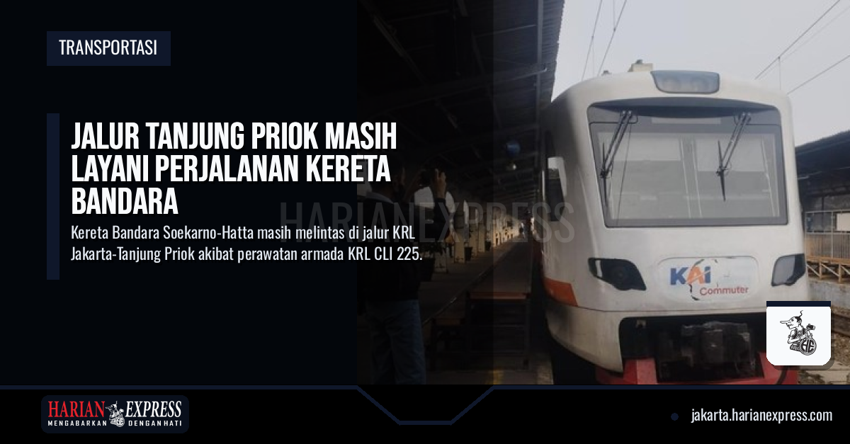 Jalur Tanjung Priok Masih Layani Perjalanan Kereta Bandara