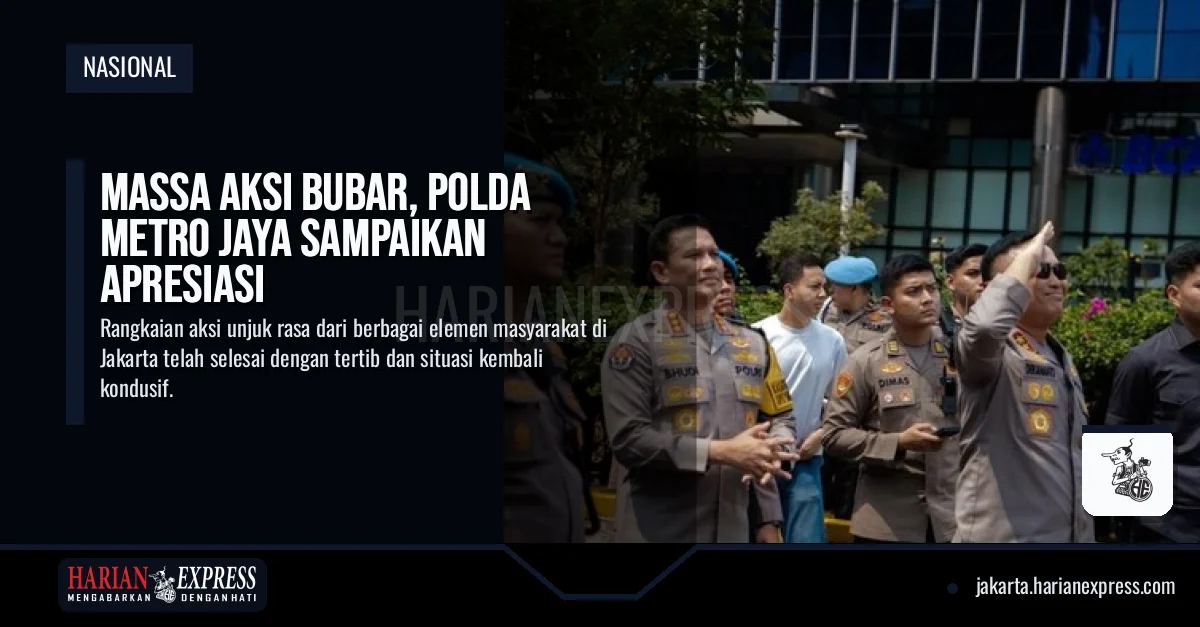 Massa Aksi Bubar, Polda Metro Jaya Sampaikan Apresiasi
