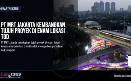PT MRT Jakarta Kembangkan Tujuh Proyek di Enam Lokasi TOD