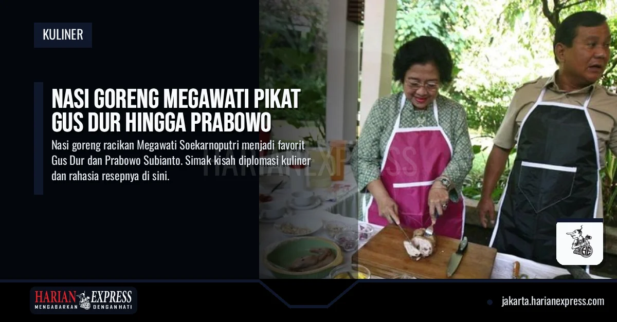 Nasi Goreng Megawati Pikat Gus Dur hingga Prabowo