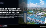 Direktur Utama PAM JAYA Jamin Kualitas Air Terjaga Meski Ada Abu Vulkanik