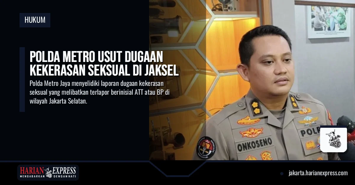 Polda Metro Usut Dugaan Kekerasan Seksual di Jaksel