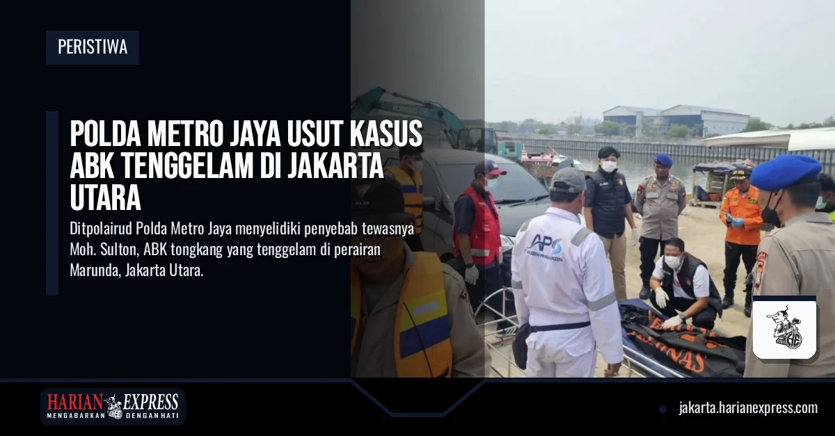 Polda Metro Jaya Usut Kasus ABK Tenggelam di Jakarta Utara