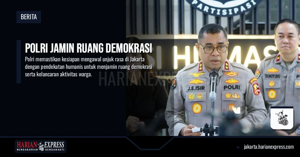 Polri Jamin Ruang Demokrasi