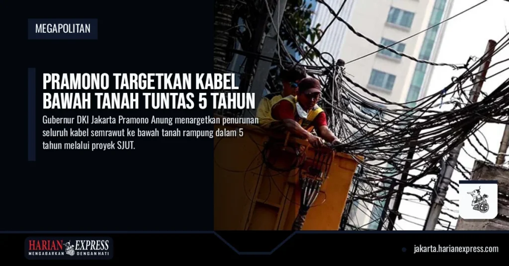Pramono Targetkan Kabel Bawah Tanah Tuntas 5 Tahun