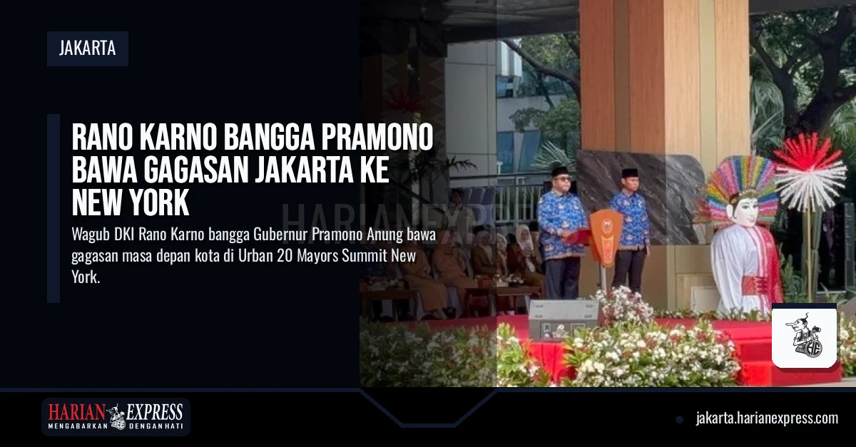 Rano Karno Bangga Pramono Bawa Gagasan Jakarta ke New York