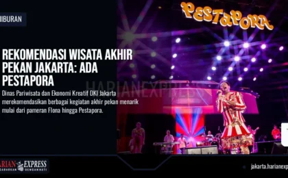 Rekomendasi Wisata Akhir Pekan Jakarta: Ada Pestapora
