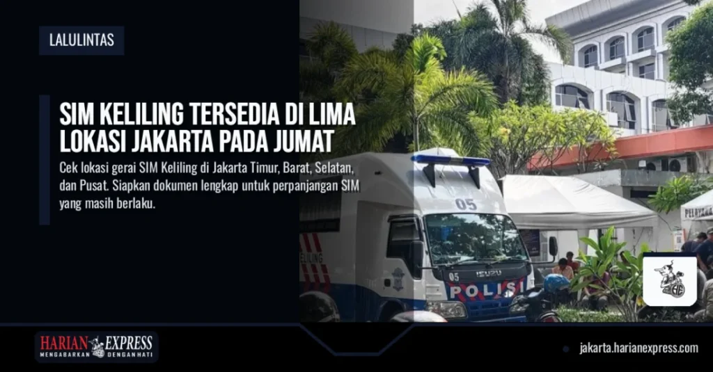 SIM Keliling Tersedia di Lima Lokasi Jakarta pada Jumat