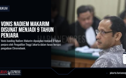 Vonis Nadiem Makarim Disunat Menjadi 9 Tahun Penjara
