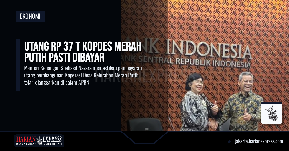 Utang Rp 37 T Kopdes Merah Putih Pasti Dibayar