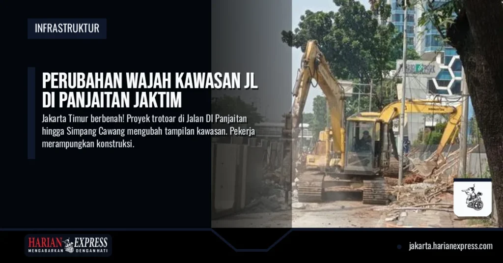 Perubahan Wajah Kawasan Jl DI Panjaitan Jaktim