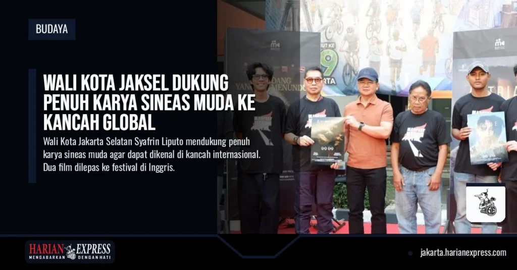 Wali Kota Jaksel Dukung Penuh Karya Sineas Muda ke Kancah Global