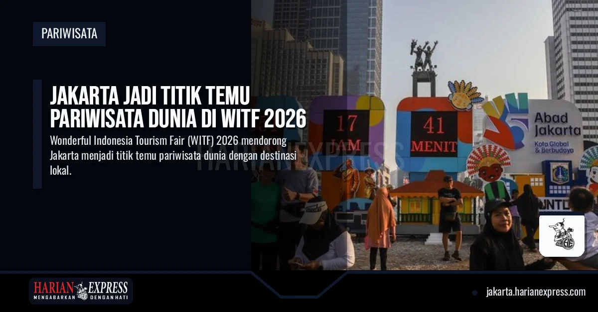 Jakarta Jadi Titik Temu Pariwisata Dunia di WITF 2026