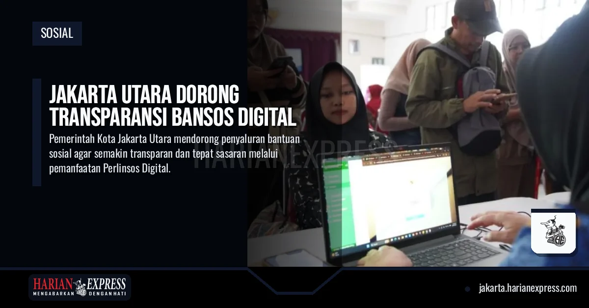 Jakarta Utara Dorong Transparansi Bansos Digital