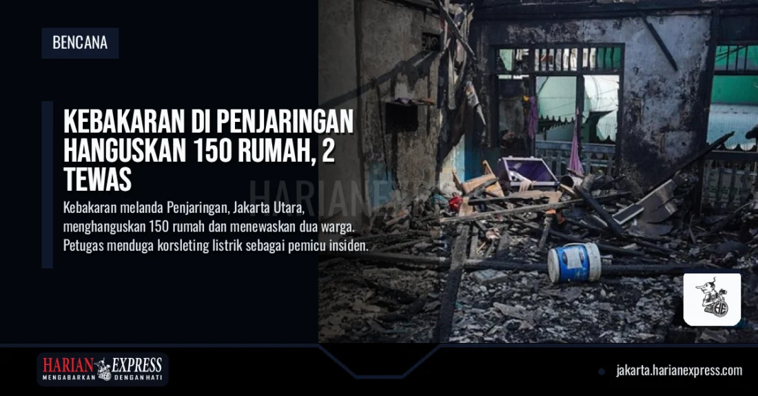 Kebakaran di Penjaringan Hanguskan 150 Rumah, 2 Tewas