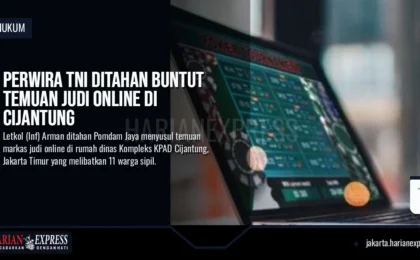 Perwira TNI Ditahan Buntut Temuan Judi Online di Cijantung