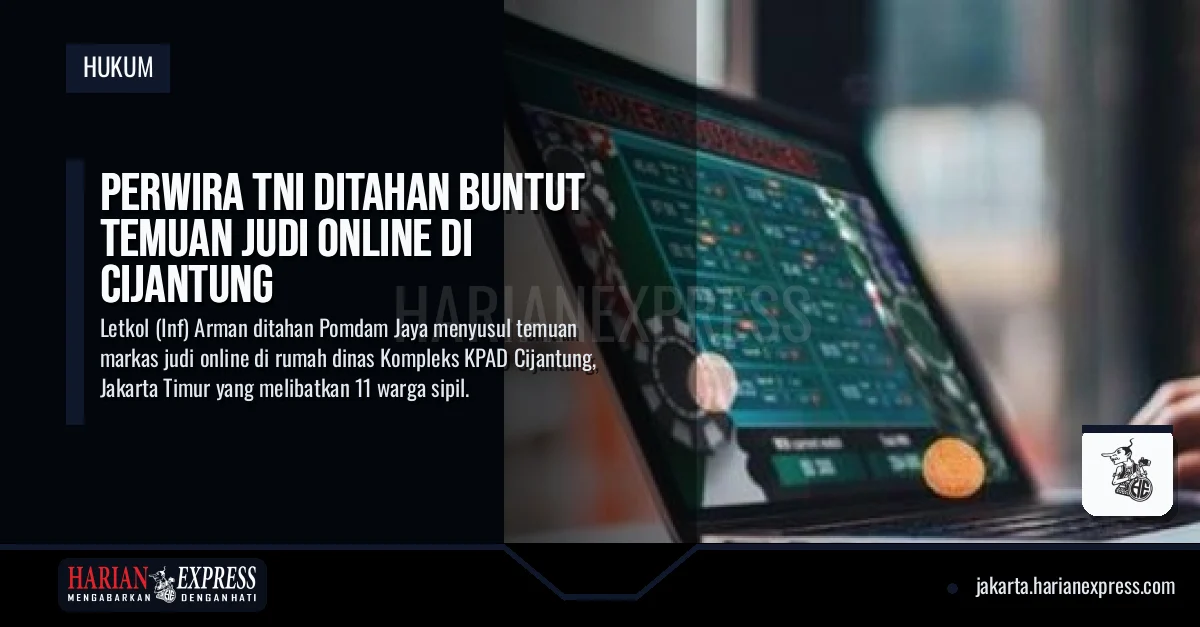 Perwira TNI Ditahan Buntut Temuan Judi Online di Cijantung