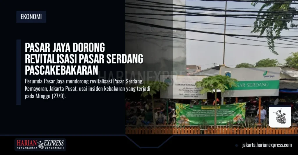Pasar Jaya Dorong Revitalisasi Pasar Serdang Pascakebakaran