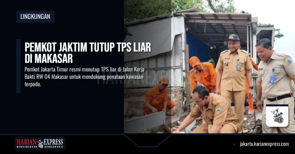Pemkot Jaktim Tutup TPS Liar di Makasar