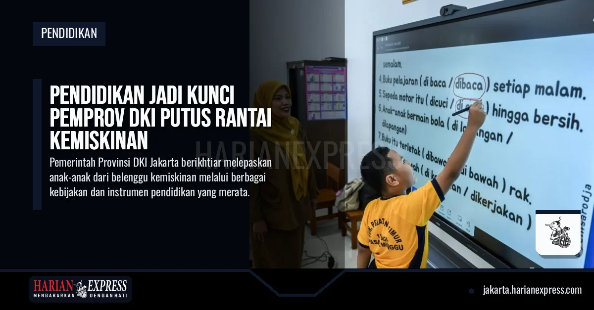 Pendidikan Jadi Kunci Pemprov DKI Putus Rantai Kemiskinan