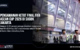 Pengamanan Ketat Final FIFA ASEAN Cup 2026 di SUGBK Jakarta