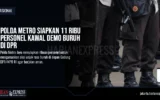 Polda Metro Siapkan 11 Ribu Personel Kawal Demo Buruh di DPR