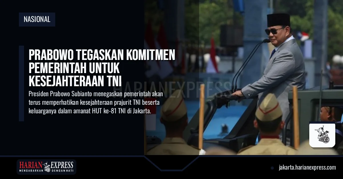 Prabowo Tegaskan Komitmen Pemerintah untuk Kesejahteraan TNI