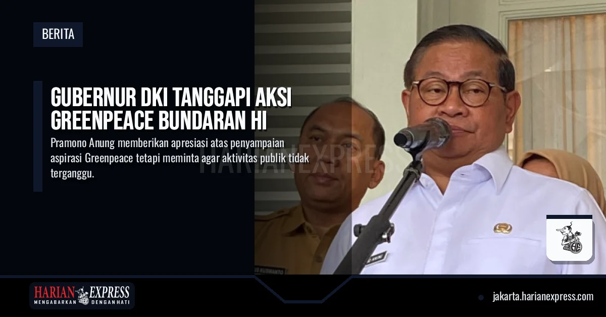 Gubernur DKI Tanggapi Aksi Greenpeace Bundaran HI Gubernur DKI Tanggapi Aksi Greenpeace Bundaran HI