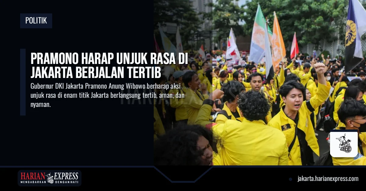 Pramono Harap Unjuk Rasa di Jakarta Berjalan Tertib
