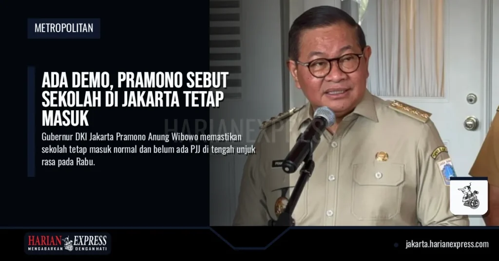 Ada Demo, Pramono Sebut Sekolah di Jakarta Tetap Masuk