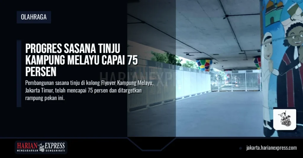 Progres Sasana Tinju Kampung Melayu Capai 75 Persen