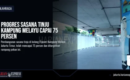 Progres Sasana Tinju Kampung Melayu Capai 75 Persen