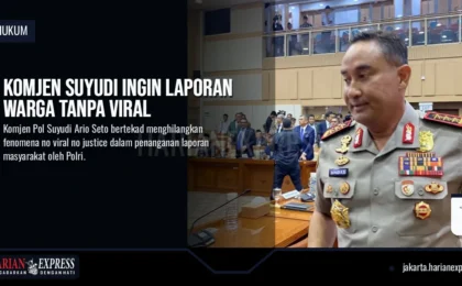Komjen Suyudi Ingin Laporan Warga Tanpa Viral